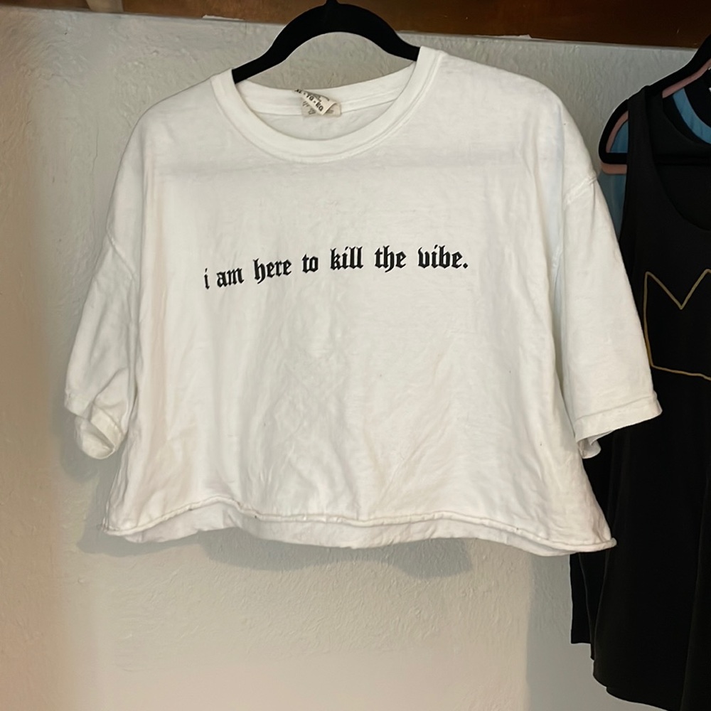 Cutoff Crop I am here to kill the vibe